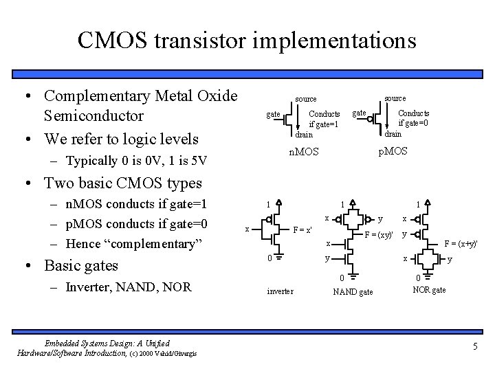 CMOS transistor implementations • Complementary Metal Oxide Semiconductor • We refer to logic levels