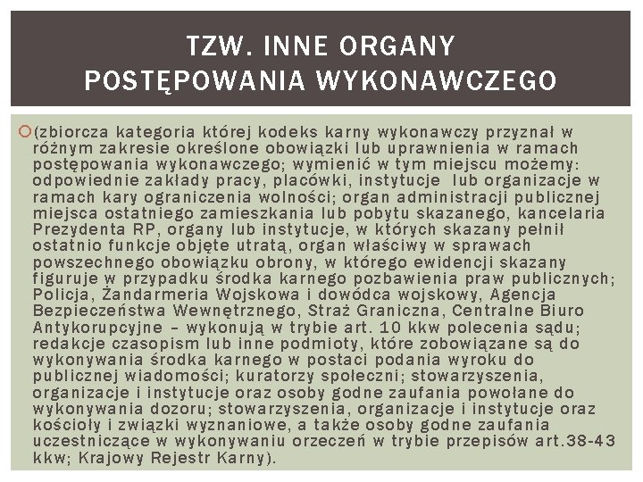 TZW. INNE ORGANY POSTĘPOWANIA WYKONAWCZEGO (zbiorcza kategoria której kodeks karny wykonawczy przyznał w różnym