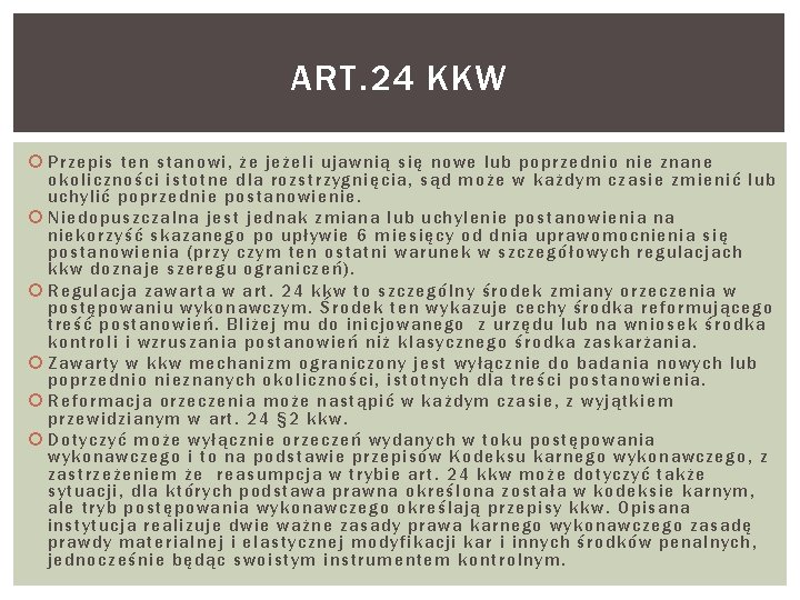 ART. 24 KKW Przepis ten stanowi, że jeżeli ujawnią się nowe lub poprzednio nie