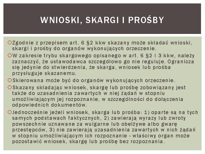 WNIOSKI, SKARGI I PROŚBY Zgodnie z przepisem art. 6 § 2 kkw skazany może