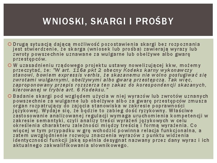 WNIOSKI, SKARGI I PROŚBY Drugą sytuacją dającą możliwość pozostawienia skargi bez rozpoznania jest stwierdzenie,