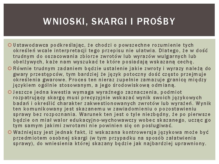 WNIOSKI, SKARGI I PROŚBY Ustawodawca podkreślając, że chodzi o powszechne rozumienie tych określeń wcale