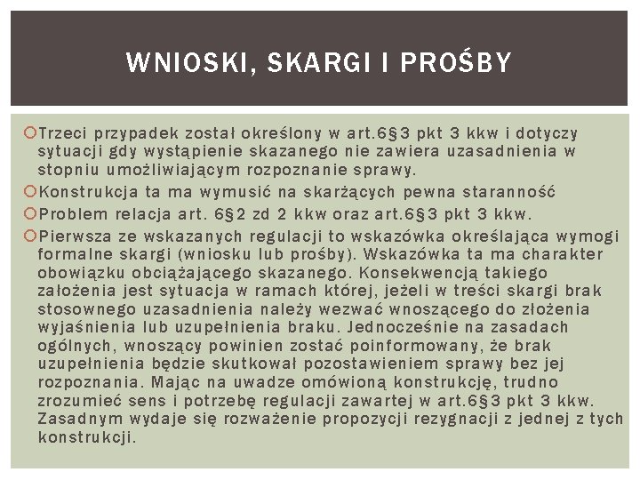 WNIOSKI, SKARGI I PROŚBY Trzeci przypadek został określony w art. 6§ 3 pkt 3