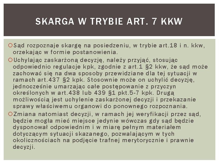 SKARGA W TRYBIE ART. 7 KKW Sąd rozpoznaje skargę na posiedzeniu, w trybie art.