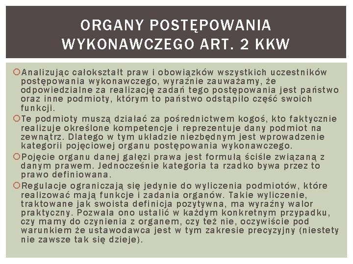 ORGANY POSTĘPOWANIA WYKONAWCZEGO ART. 2 KKW Analizując całokształt praw i obowiązków wszystkich uczestników postępowania