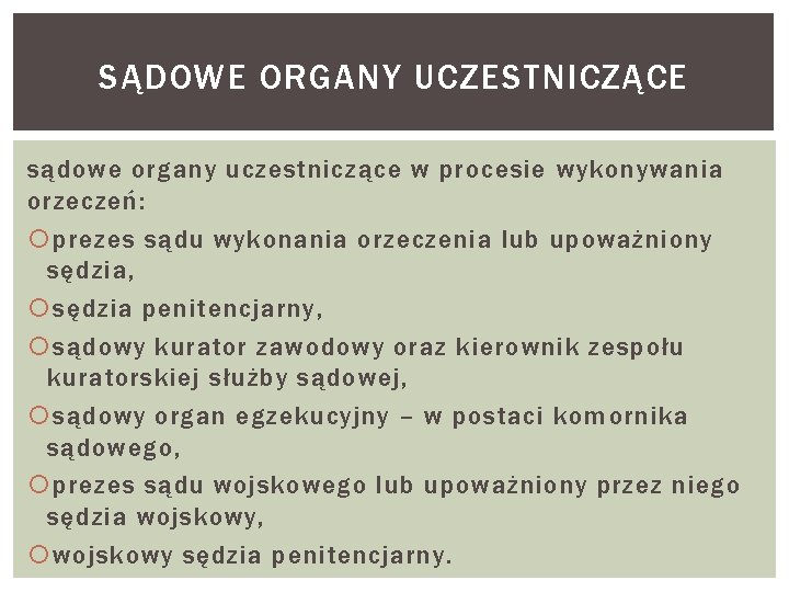 SĄDOWE ORGANY UCZESTNICZĄCE sądowe organy uczestniczące w procesie wykonywania orzeczeń: prezes sądu wykonania orzeczenia