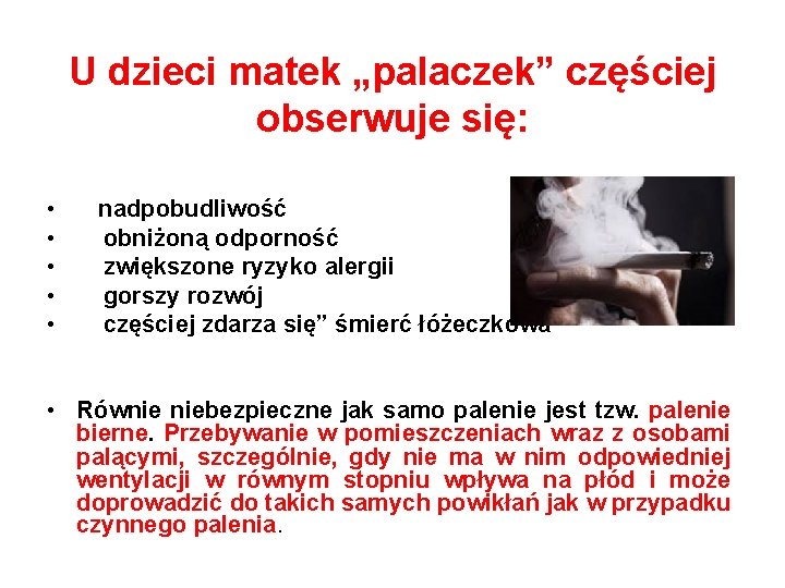 U dzieci matek „palaczek” częściej obserwuje się: • • • nadpobudliwość obniżoną odporność zwiększone