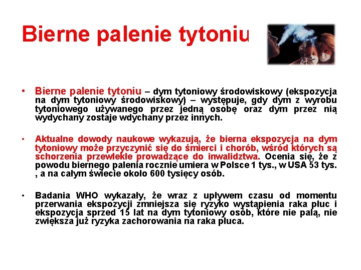 Bierne palenie tytoniu • Bierne palenie tytoniu – dym tytoniowy środowiskowy (ekspozycja na dym