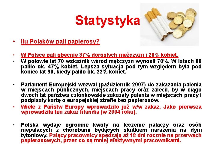 Statystyka • Ilu Polaków pali papierosy? • • W Polsce pali obecnie 37% dorosłych