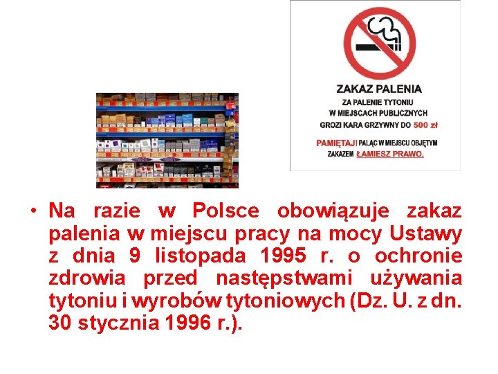  • Na razie w Polsce obowiązuje zakaz palenia w miejscu pracy na mocy