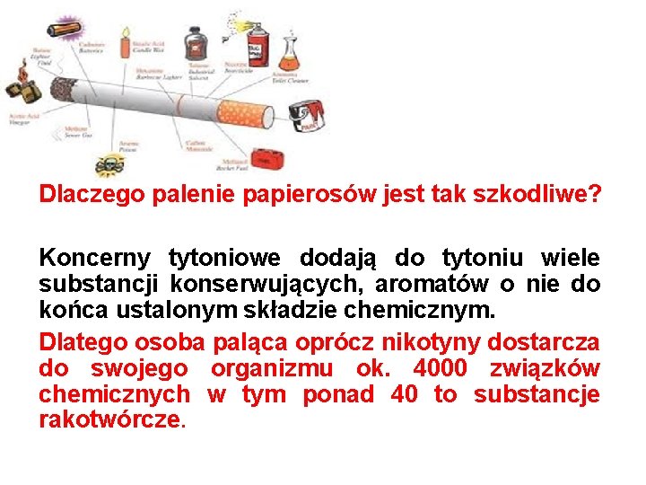 Dlaczego palenie papierosów jest tak szkodliwe? Koncerny tytoniowe dodają do tytoniu wiele substancji konserwujących,