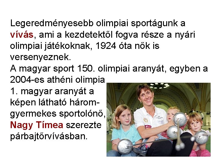 Legeredményesebb olimpiai sportágunk a vívás, ami a kezdetektől fogva része a nyári olimpiai játékoknak, Legeredményesebb olimpiai sportágunk a vívás, ami a kezdetektől fogva része a nyári olimpiai játékoknak,