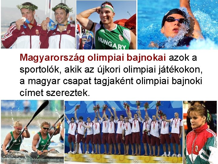Magyarország olimpiai bajnokai azok a sportolók, akik az újkori olimpiai játékokon, a magyar csapat Magyarország olimpiai bajnokai azok a sportolók, akik az újkori olimpiai játékokon, a magyar csapat