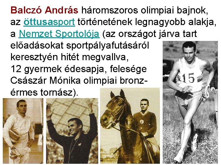Balczó András háromszoros olimpiai bajnok, az öttusasport történek legnagyobb alakja, a Nemzet Sportolója (az Balczó András háromszoros olimpiai bajnok, az öttusasport történek legnagyobb alakja, a Nemzet Sportolója (az