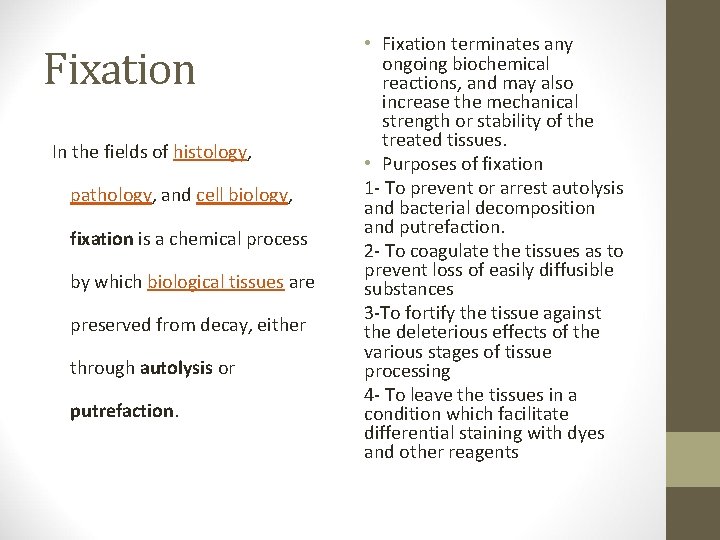 Fixation In the fields of histology, pathology, and cell biology, fixation is a chemical