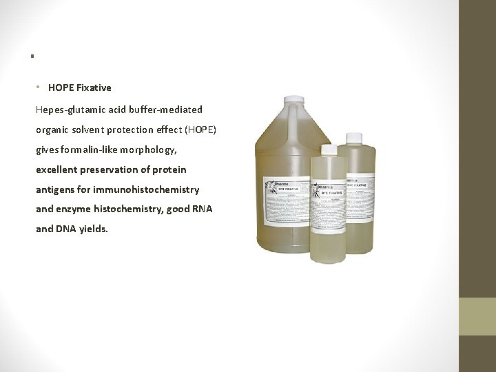 . • HOPE Fixative Hepes-glutamic acid buffer-mediated organic solvent protection effect (HOPE) gives formalin-like