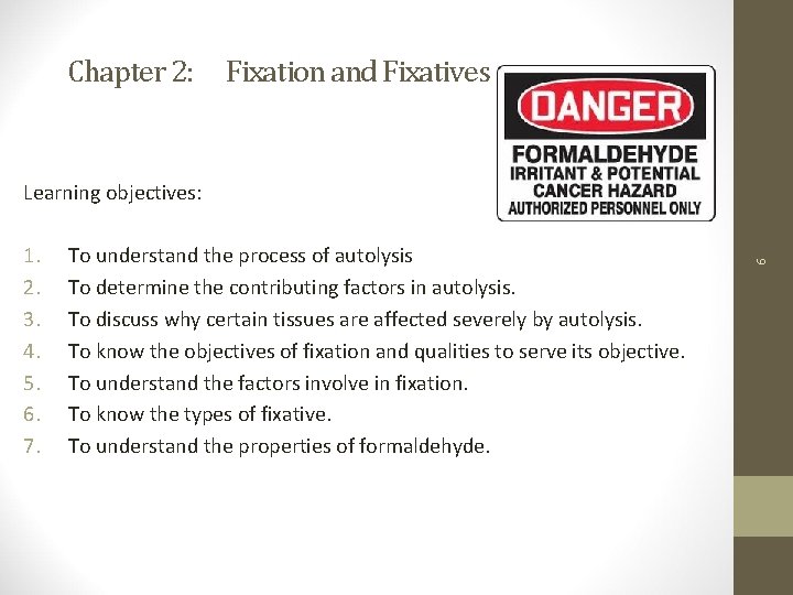 Chapter 2: Fixation and Fixatives 1. 2. 3. 4. 5. 6. 7. To understand