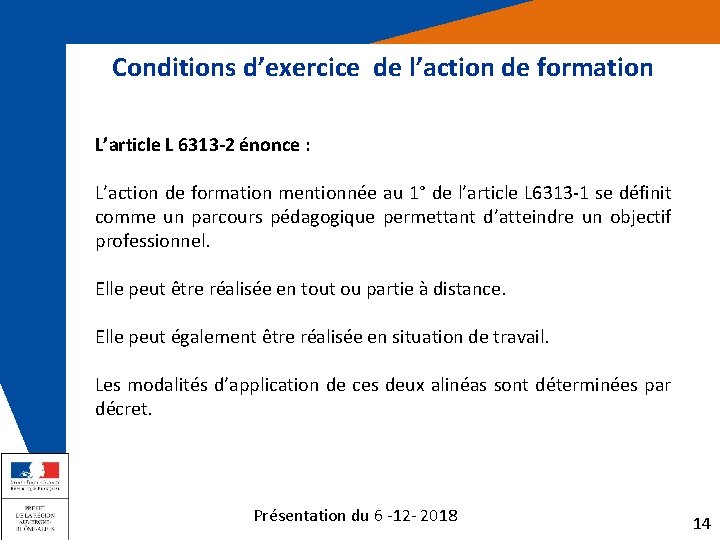 Conditions d’exercice de l’action de formation L’article L 6313 -2 énonce : L’action de