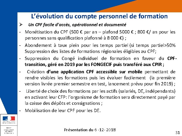 L’évolution du compte personnel de formation Ø Un CPF facile d’accès, opérationnel et documenté