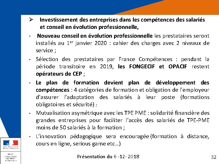Ø Investissement des entreprises dans les compétences des salariés et conseil en évolution professionnelle,