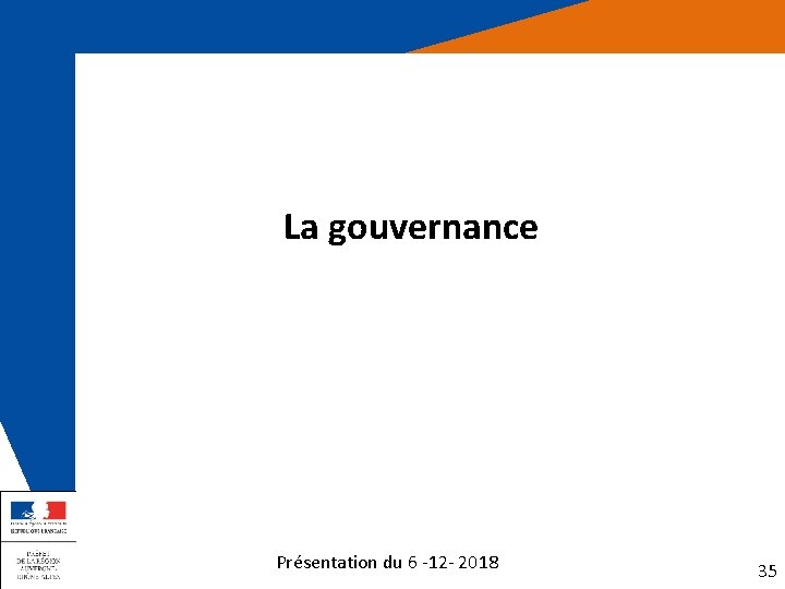 La gouvernance Présentation du 6 -12 - 2018 35 