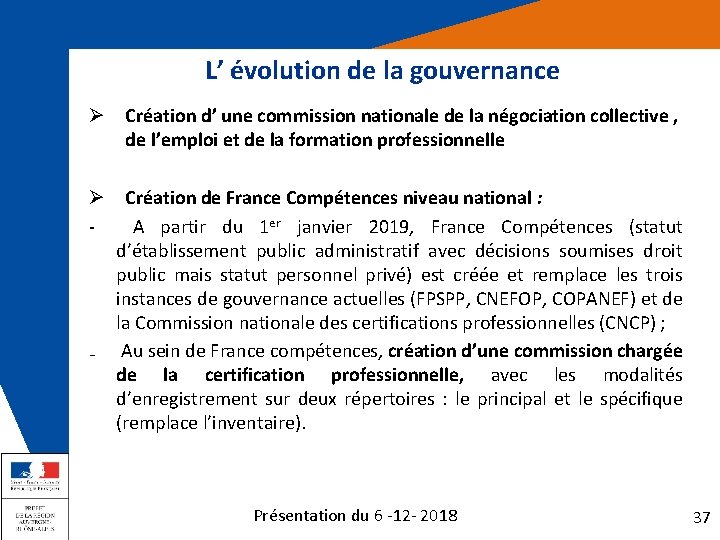 L’ évolution de la gouvernance Ø Création d’ une commission nationale de la négociation