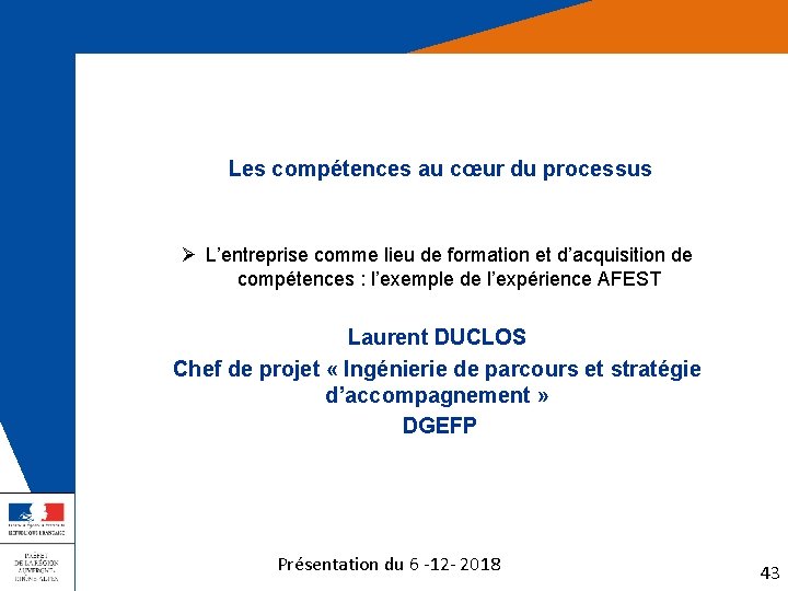 Les compétences au cœur du processus Ø L’entreprise comme lieu de formation et d’acquisition