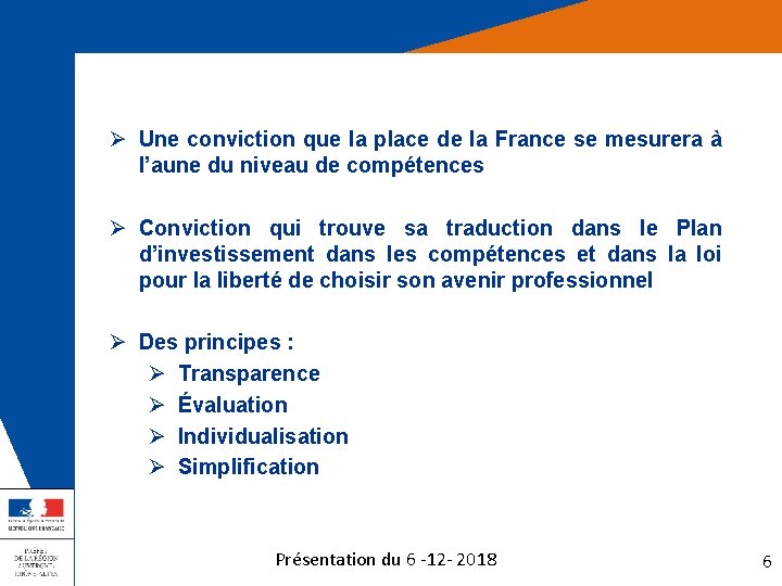 Ø Une conviction que la place de la France se mesurera à l’aune du