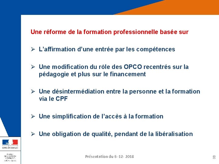 Une réforme de la formation professionnelle basée sur Ø L’affirmation d’une entrée par les