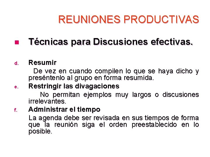 REUNIONES PRODUCTIVAS n Técnicas para Discusiones efectivas. Resumir De vez en cuando compilen lo