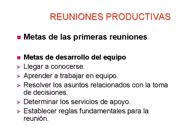 REUNIONES PRODUCTIVAS n Metas de las primeras reuniones n Metas de desarrollo del equipo