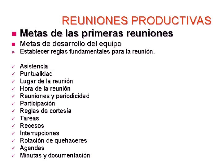 REUNIONES PRODUCTIVAS n Metas de las primeras reuniones n Metas de desarrollo del equipo