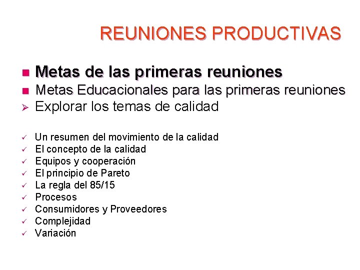 REUNIONES PRODUCTIVAS n Metas de las primeras reuniones n Metas Educacionales para las primeras