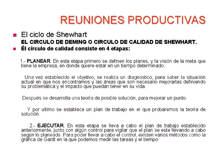 REUNIONES PRODUCTIVAS n El ciclo de Shewhart EL CIRCULO DE DEMING O CIRCULO DE