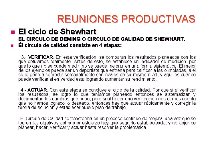 REUNIONES PRODUCTIVAS n El ciclo de Shewhart EL CIRCULO DE DEMING O CIRCULO DE