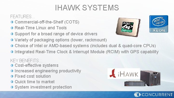 IHAWK SYSTEMS FEATURES… Commercial-off-the-Shelf (COTS) Real-Time Linux and Tools Support for a broad range