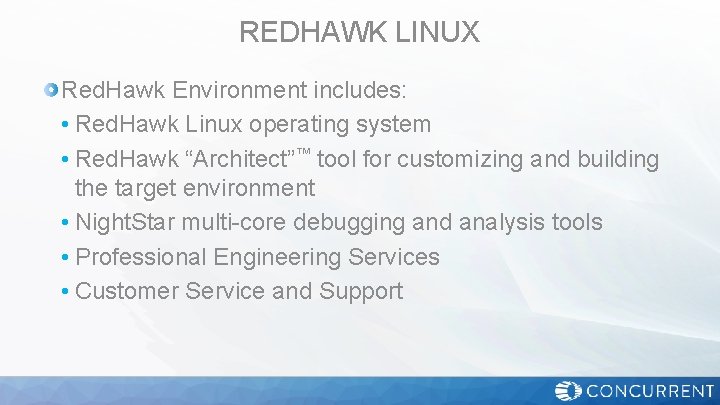 REDHAWK LINUX Red. Hawk Environment includes: • Red. Hawk Linux operating system • Red.