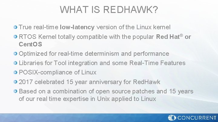 WHAT IS REDHAWK? True real-time low-latency version of the Linux kernel RTOS Kernel totally