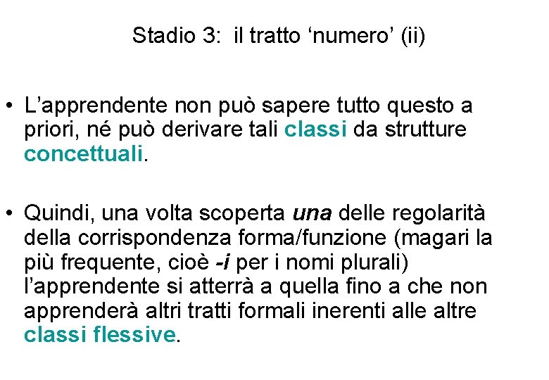 Stadio 3: il tratto ‘numero’ (ii) • L’apprendente non può sapere tutto questo a