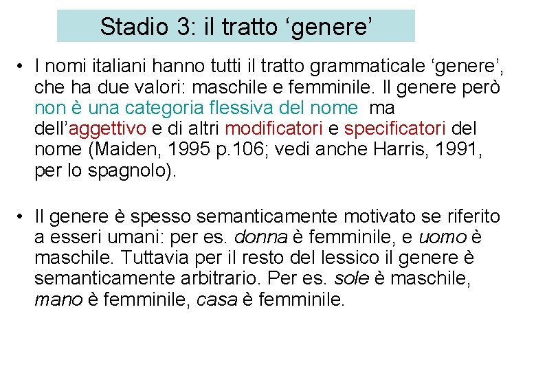 Stadio 3: il tratto ‘genere’ • I nomi italiani hanno tutti il tratto grammaticale