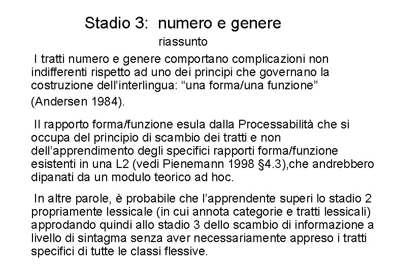 Stadio 3: numero e genere riassunto I tratti numero e genere comportano complicazioni non
