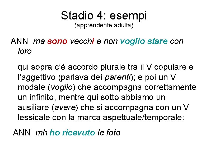 Stadio 4: esempi (apprendente adulta) ANN ma sono vecchi e non voglio stare con