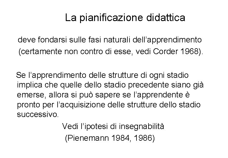 La pianificazione didattica deve fondarsi sulle fasi naturali dell’apprendimento (certamente non contro di esse,