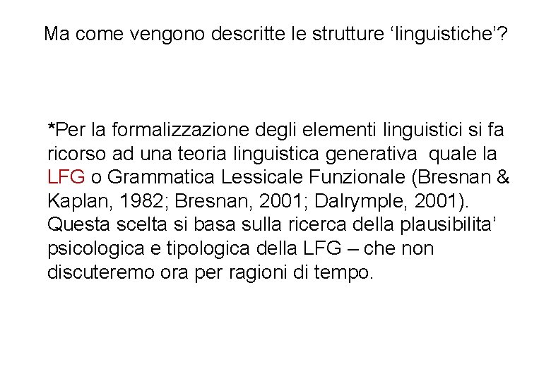 Ma come vengono descritte le strutture ‘linguistiche’? *Per la formalizzazione degli elementi linguistici si