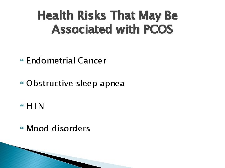 Health Risks That May Be Associated with PCOS Endometrial Cancer Obstructive sleep apnea HTN