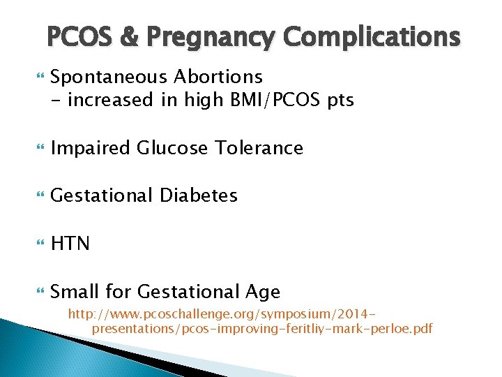 PCOS & Pregnancy Complications Spontaneous Abortions - increased in high BMI/PCOS pts Impaired Glucose