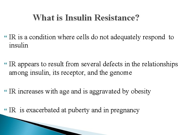 What is Insulin Resistance? IR is a condition where cells do not adequately respond