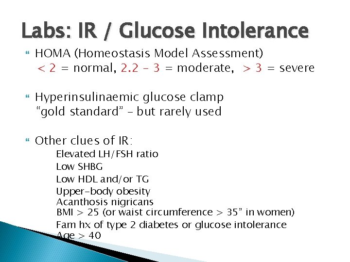 Labs: IR / Glucose Intolerance HOMA (Homeostasis Model Assessment) < 2 = normal, 2.