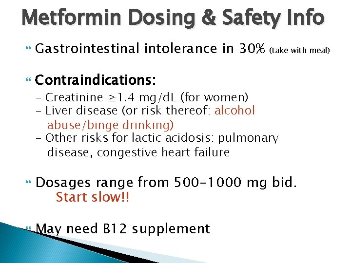 Metformin Dosing & Safety Info Gastrointestinal intolerance in 30% Contraindications: (take with meal) -