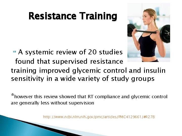 Resistance Training A systemic review of 20 studies found that supervised resistance training improved